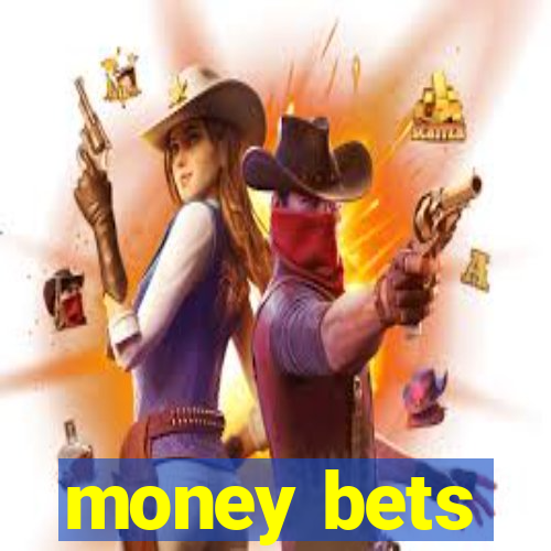 money bets